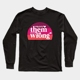 Prove Them Wrong Long Sleeve T-Shirt